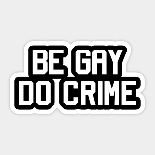 Be gay do crime Sticker